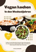 Natalie Jonasson - Vegan kochen in den Wechseljahren: Kochbuch mit 150 pflanzlichen Rezepten gegen Hitzewallungen, für starke Knochen & natürliche Balance (Inkl. Aroma-Wasser & Vitamin-Boost für Schlaf, Haut & Stimmung), Häftad. Tillgänglighet: Lägg i varukorg