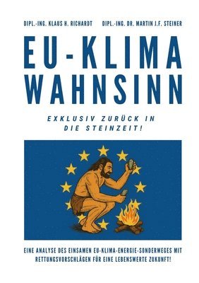 Klaus Hellmuth Richardt, Martin J F Steiner - EU-Klimawahnsinn-Exklusiv zurück in die Steinzeit, Häftad. Tillgänglighet: Lägg i varukorg