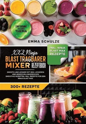 Emma Schulze - XXL Ninja Blast tragbarer Mixer Rezeptbuch, Häftad