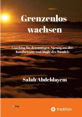 Salah Abdeldayem - Grenzenlos wachsen, Coaching für den mutigen, Häftad. Tillgänglighet: Lägg i varukorg