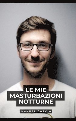 Manuel García - mie masturbazioni notturne, Inbunden