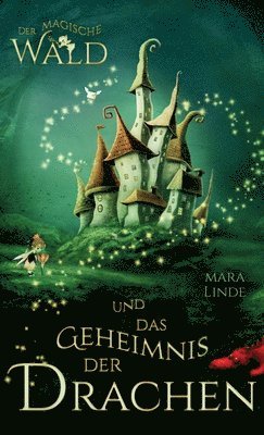 Mara Linde - magische Wald und das Geheimnis der Drachen, Inbunden