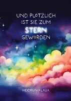 Heidrun Klaua - Und plötzlich ist sie zum Stern geworden, Inbunden