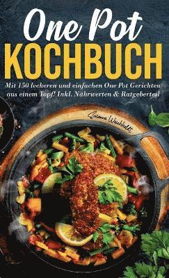 Susanne Weichholdt - One Pot Kochbuch - 150 schnelle und einfache Rezepte aus nur einem Topf, Inbunden