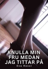 Knulla min fru medan jag tittar p