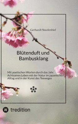 Gerhardt Staufenbiel - Blütenduft und Bambusklang., Inbunden. Tillgänglighet: Lägg i varukorg