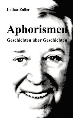 Lothar Zoller - Aphorismen - Geschichten über Geschichten, Häftad