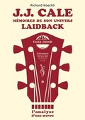 J.J. Cale - Mémoires de son univers de musique laidback