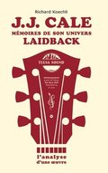 J.J. Cale - Mémoires de son univers de musique laidback