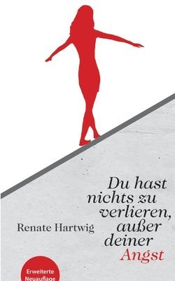 Renate Hartwig - Du hast nichts zu verlieren außer deiner Angst, Häftad. Tillgänglighet: Lägg i varukorg