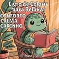 Conforto, Calma, Carinho Livro de Colorir Aconchegante