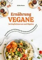 Alisha Moore - Vegane Ernährung bei Kopfschmerzen und Migräne: Das Kochbuch mit 150 Rezepten für Linderung und Wohlbefinden, Häftad. Tillgänglighet: Lägg i varukorg