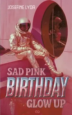 Josefine Lyda, Infinity Gaze Studios - Sad Pink Birthday Glow Up, Häftad. Tillgänglighet: Lägg i varukorg