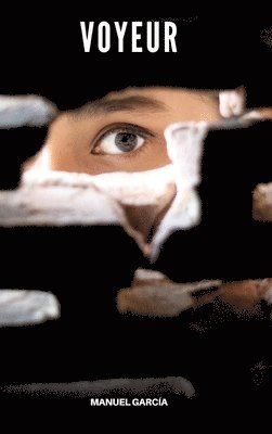 Manuel García - Voyeur, Inbunden