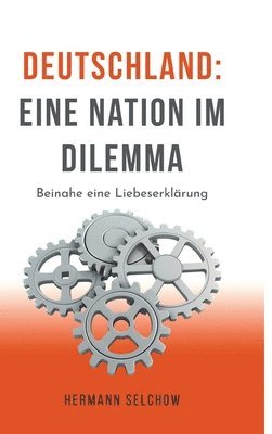 Hermann Selchow - Deutschland - Eine Nation im Dilemma, Inbunden