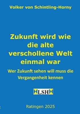 Volker Von Schintling-Horny - Zukunft wird wie die alte verschollene Welt einmal war, Häftad. Tillgänglighet: Lägg i varukorg