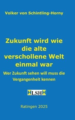Volker Von Schintling-Horny - Zukunft wird wie die alte verschollene Welt einmal war, Inbunden. Tillgänglighet: Lägg i varukorg