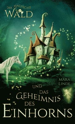 Mara Linde - magische Wald und das Geheimnis des Einhorns - Kinderbuch ab 6 Jahre für Mädchen und Jungen, Inbunden. Tillgänglighet: Lägg i varukorg
