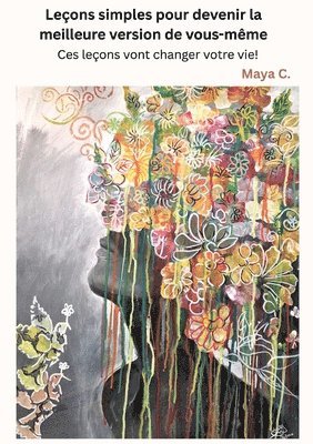 Maya Cherif - Leçons Simples Pour Devenir La Meilleure Version de Vous-Même, Häftad