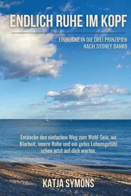 Katja Symons - Endlich RUHE IM KOPF (Der einfache Weg zu weniger Stress und mehr Lebensqualität, ohne mehr zu tun!), Häftad. Tillgänglighet: Lägg i varukorg