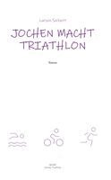 Larsen Sechert - Jochen macht Triathlon, Häftad