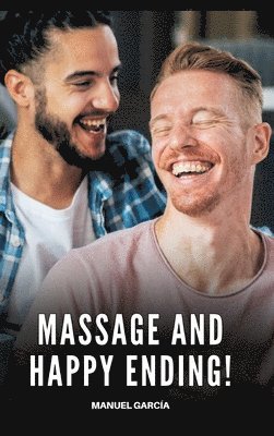 Manuel García - Massage and Happy Ending!, Inbunden