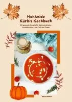 Alisha Moore - Hokkaido Kürbis Kochbuch: 100 gesunde Rezepte für die Herbstküche - Immunbooster, Low-Carb & Vegan, Häftad. Tillgänglighet: Lägg i varukorg