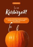 Natalie Jonasson - Es ist Kürbiszeit! 101 kreative Hokkaido Rezepte für Suppen, Ofengerichte & süße Versuchungen (Herbstküche), Häftad. Tillgänglighet: Lägg i varukorg