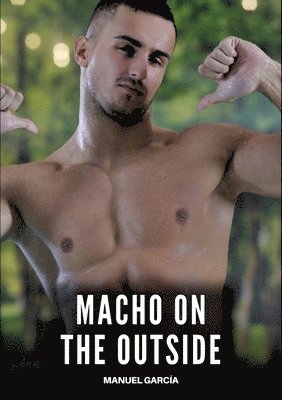 Manuel García - Macho on the Outside:Gay Erotic Stories of Extreme Sex for Mature Men, Övrigt