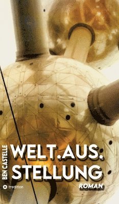 Ben Castelle - Welt.Aus.Stellung, Inbunden. Tillgänglighet: Lägg i varukorg