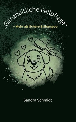 Sandra Schmidt - Ganzheitliche Fellpflege, Häftad