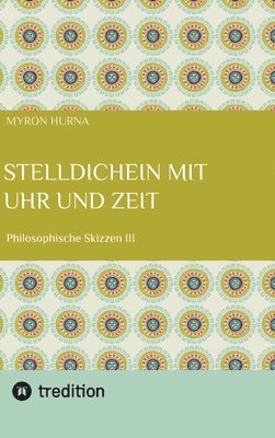 Myron Hurna - Stelldichein mit Uhr und Zeit, Inbunden