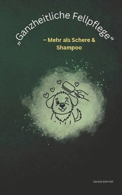 Sandra Schmidt - "Ganzheitliche Fellpflege", Häftad