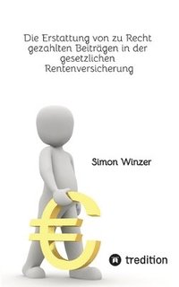 Erstattung von zu Recht gezahlten Beitr�gen in der gesetzlichen Rentenversicherung