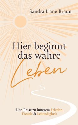 Sandra Liane Braun - Hier beginnt das wahre Leben, Häftad