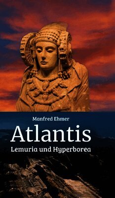 Manfred Ehmer - Atlantis, Lemuria und Hyperborea, Inbunden