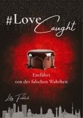#LoveCaught - Romantische Action-Thriller-Kom�die, in der Liebe zwischen Schokolade und Schutzma�nahmen zur Zielscheibe wird