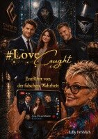 Lilly Fröhlich - #LoveCaught - Romantische Action-Thriller-Komödie, in der Liebe zwischen Schokolade und Schutzmaßnahmen zur Zielscheibe wird, Inbunden. Tillgänglighet: Lägg i varukorg