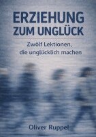 Oliver Ruppel - Erziehung zum Unglück, Häftad