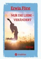 Erwin Först - Nur die Liebe - verändert, Häftad