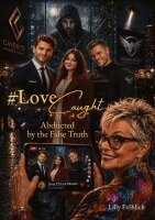 Lilly Fröhlich - #LoveCaught - A Romantic Action Thriller Comedy - Where Love Becomes the Target Between Chocolate and Security Measures, Inbunden. Tillgänglighet: Lägg i varukorg