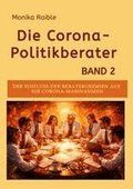 Die Corona-Politikberater Band 2: Der Einfluss der Beratergremien auf die Corona-Ma�nahmen