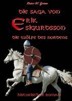 Rainer W Grimm - Saga von Erik Sigurdsson - Die Wölfe des Nordens, Inbunden