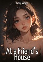 Emily White - At a Friend's House, Inbunden
