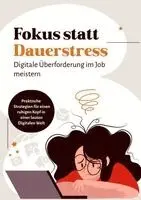 Yannick Schneider - Fokus statt Dauerstress - Digitale Überforderung im Job meistern und wieder konzentriert arbeiten, Häftad. Tillgänglighet: Lägg i varukorg