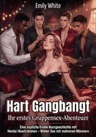 Emily White - Hart Gangbangt: Ihr erstes Gruppensex-Abenteuer, Häftad. Tillgänglighet: Lägg i varukorg