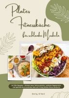 Emily O'Neil - Pilates Fitnessküche für schlanke Muskeln mit 700+ Rezepten - Aktiviere deine Tiefenmuskulatur, optimiere Regeneration & Hydration durch optimales Nährstoff-Timing (Pilates Fitness Kochbuch), Häftad. Tillgänglighet: Lägg i varukorg