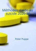 Peter Puppe - Méthodes d'aide au suicide 2026-29, Häftad. Tillgänglighet: Lägg i varukorg