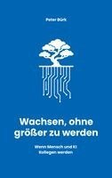 Peter Bürk - Wachsen, ohne größer zu werden, Häftad