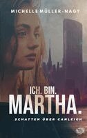 Michelle Müller-Nagy - Ich. Bin Martha, Häftad